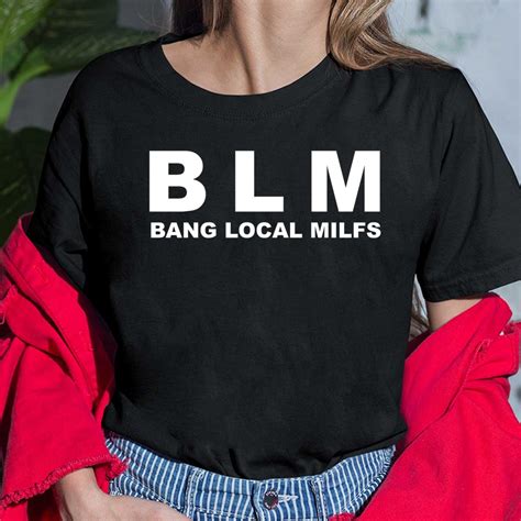 bang local moms shirt|BLM Bang Local Milfs .